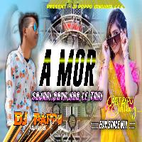 A Mor Sajani Pyar Kar Le Tani_Edm Dance Remix_Power Hit Bass_Remix By_Dj Pappu Jamuria